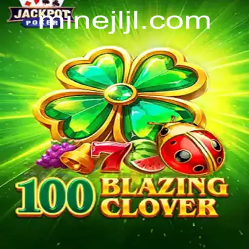 Unveiling the Thrills of 100BlazingClover: A Unique Gaming Experience